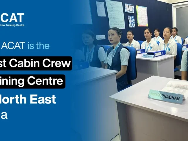Why ACAT is the Best Cabin Crew Training Centre in North East India for Aspiring Flight Attendants