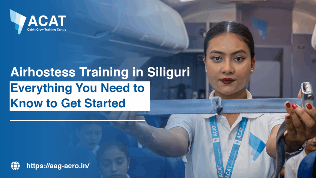 Airhostess Training in Siliguri Everything You Need to Know to Get Started