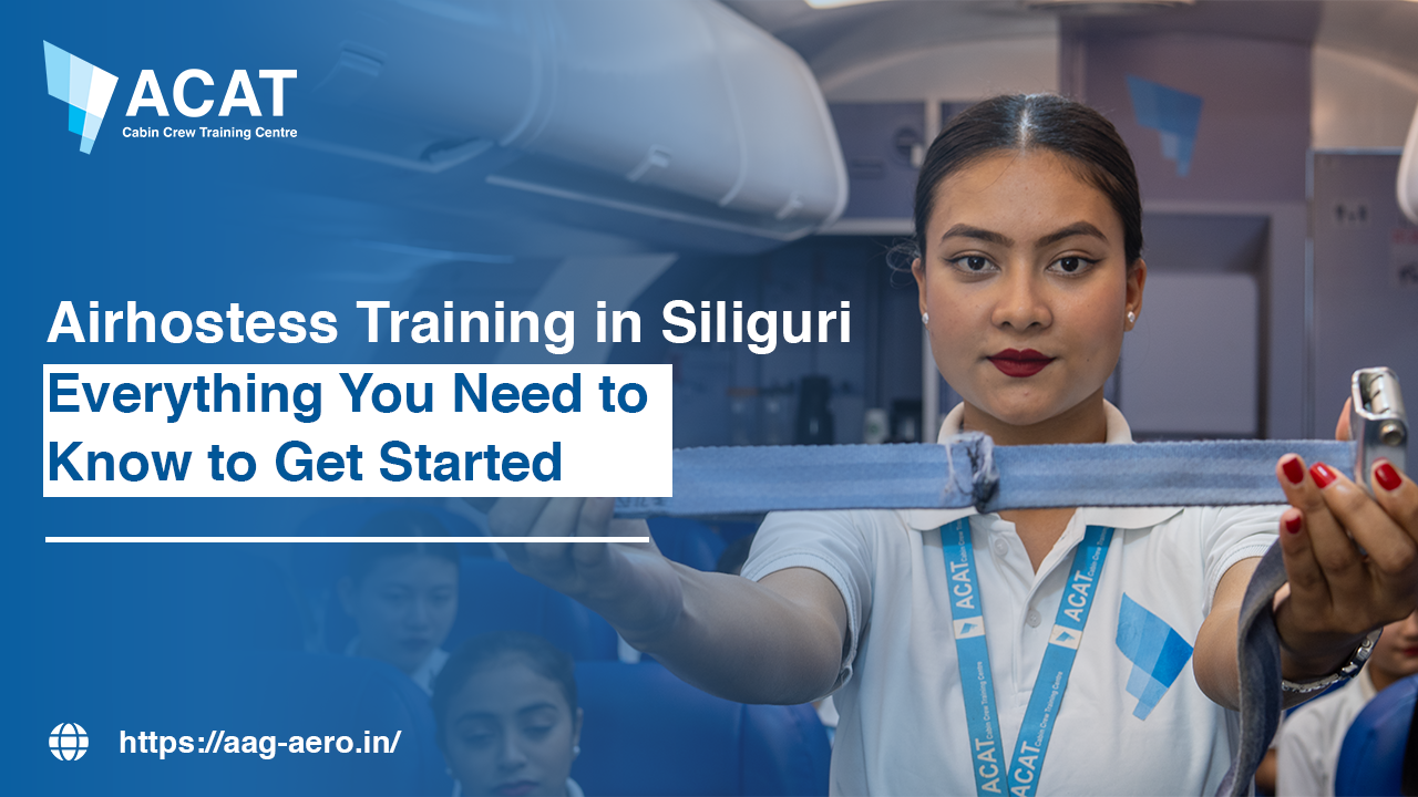 Air Hostess Training in Siliguri: Everything You Need to Know to Get Started